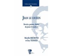 Jean Le Lycéen - Devoirs, Poèmes, Théâtre Du Jeune Giraudoux
