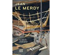 Jean Le Merdy Au-delà du simple perçu - François Bellec - Locus Solus - broché - Monographie
