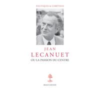 René Rémond – Jean Lecanuet ou la passion du centre – Essai – Broché