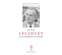 Jean lecanuet ou la passion du centre - René Rémond - Beauchesne - broché - Essai