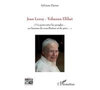 Jean Leroy - Yohanan Elihaï - Un Pont Entre Les Peuples, Un Homme De Conciliation Et De Paix