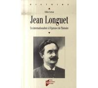 JEAN LONGUET 1876 1938. UN INTERNATIONALISTE A L EPREUVE DE L Histoire