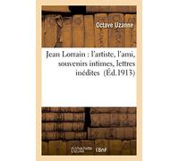 Jean Lorrain : l'artiste, l'ami, souvenirs intimes, lettres inédites