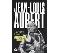 Jean-Louis Aubert, autant à nouveau - Christophe Goffette - Nouveau Monde Eds - broché - Biographie