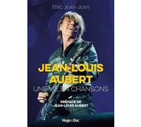 Jean-Louis Aubert, une vie en chansons Eric Jean-Jean (Auteur), Jean-Louis Aubert (Préface)
