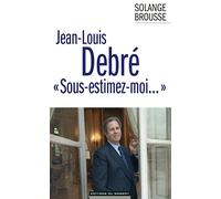 Jean-Louis Debré "Sous-estimez-moi..."