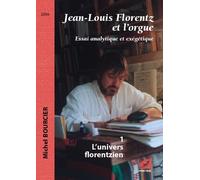 Jean-Louis Florentz Et L'orgue - Tome 1, L'univers Florentzien