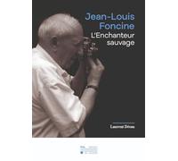 JEAN-LOUIS FONCINE : L'ENCHANTEUR SAUVAGE