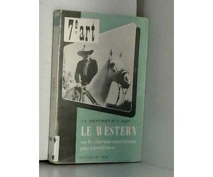 Jean-Louis Rieupeyrout. Le Western : Ou le cinéma américain par excellence. Préface par André Bazin