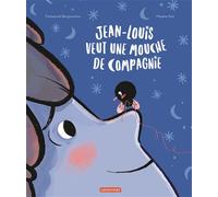 Emmanuel Bergounioux – Jean-Louis veut une mouche de compagnie – Album jeunesse – Cartonné