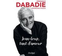 Jean-Loup, tant d'amour Véronique Dabadie (Auteur), Françoise Piazza (Auteur)