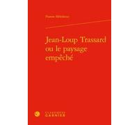 Jean-Loup Trassard Ou Le Paysage Empêché