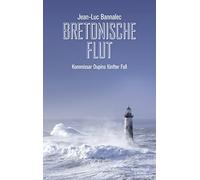 Jean-Luc Bannal Bretonische Flut: Kommissar Dupins fünfter Fall (Kommiss (Poche)