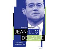 Jean-Luc Delarue La star qui ne s'aimait pas - Vincent Meslet - Fayard - broché - Essai