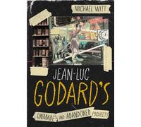 Jean-Luc Godard’s Unmade and Abandoned Projects - Michael Witt - Bloomsbury Academic - ebook (ePub) - Livre