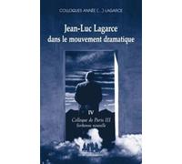 Jean-Luc Lagarce dans le mouvement dramatique volume IV: COLLOQUE DE PARIS III-SORBONNE NOUVELLE (4)