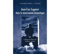 Jean-Luc Lagarce dans le mouvement dramatique volume IV: COLLOQUE DE PARIS III-SORBONNE NOUVELLE (4)