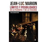 Jean-Luc Marion: Límites y posibilidades de la filosofía y de la teología