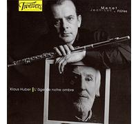 Jean-Luc Menet - Huber, Klaus : L’âge de Notre Ombre, Oeuvres pour Flûte