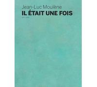 Jean-Luc Moulène, il était une fois Edition bilingue anglais-français - Eric De Chassey - Bernard Chauveau Editions - broché - Beau livre