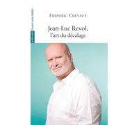 Jean-Luc Revol, l’art du décalage - Frédéric Chevaux - L'avant-Scene Theatre - broché - Théâtre