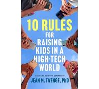 Jean M Twenge 10 Rules for Raising Kids in a High-Tech World (Relié)