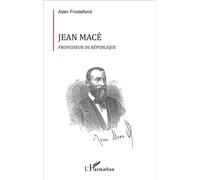 Jean Macé Professeur de République - Alain Froidefond - L'harmattan - broché - Biographie
