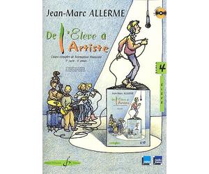 Jean-Marc Allerme: De L'Eleve A L'Artiste Volume 4 - Livre De L'Eleve. Partitions, CD pour Tous Les Instruments