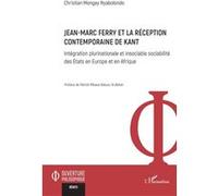 Jean-Marc Ferry et la réception contemporaine de Kant Christian Mongay Nyabolondo (Auteur), Patrick Mbawa Dekuzu ya Behan (Préface)