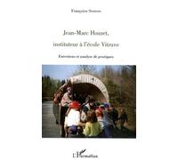 Jean-Marc Houzet, instituteur à l'école Vitruve Entretiens et analyse de pratiques - Françoise Serrero - L'harmattan - broché - Essai