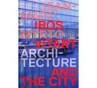 Jean-Marc Ibos Myrto Vitart Architecture and the City Myrto Vitart (Auteur), Jean-Marc Ibos (Auteur), Dominique Boudet (Auteur)