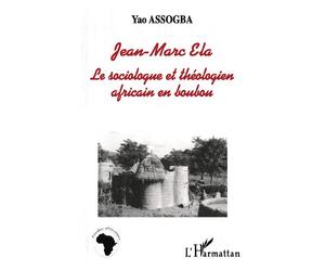 Jean-marcela - Le sociologue et théologien africain en boubou - Yao Assogba - L'harmattan - Livre