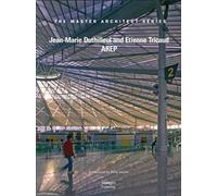 Jean-Marie Duthilleul and Etienne Tricaud AREP: The master architect series