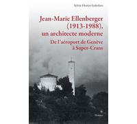 Jean-marie ellenberger un architecte moderne - de laeroport de geneve a super-cr De l'aeroport de geneve a super-crans - Doriot galofaro s. - Slatkine - broché - Beau livre
