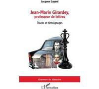 Jacques Layani – Jean‑Marie Girardey, professeur de lettres: Traces et témoignages