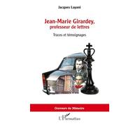 Jacques Layani – Jean‑Marie Girardey, professeur de lettres: Traces et témoignages