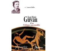 Jean-Marie Guyau ou l'éthique sans modèle