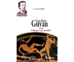 Jean-Marie Guyau ou l'éthique sans modèle