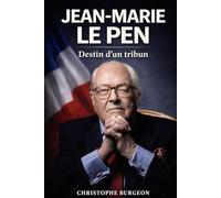 Jean-Marie Le Pen: Destin d’un tribun