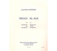 Jean-Marie Londeix - Hello ! Mr. Sax, ou les Paramètres du saxophone. Partitions pour Saxophone