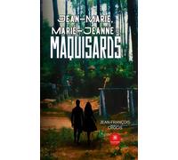 Jean-Marie, Marie-Jeanne : maquisards