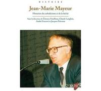 Jean-Marie Mayeur: Historien du catholicisme et de la laïcité