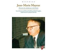 Jean-Marie Mayeur Historien du catholicisme et de la laïcité - Etienne Fouilloux - Presses Universitaires Rennes - broché - Essai