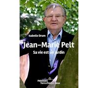 Jean-Marie Pelt: Sa vie est un jardin