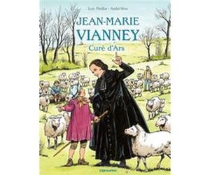 Jean-Marie Vianney curé d'Ars André Sève (Auteur), Löys Pétillot (Illustration)