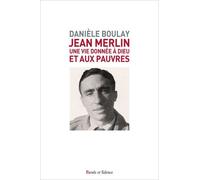 Jean Merlin - Une Vie Donnée À Dieu Et Aux Pauvres