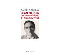 Jean Merlin Une vie donnée - Danièle Boulay - Parole Et Silence Eds - broché - Témoignage