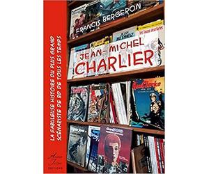 Jean-Michel Charlier: La fabuleuse histoire du plus grand scénariste de BD de tous les temps