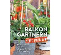 Jean-Michel Gro Balkongärtnern super einfach: Obst, Gemüse und Kräuter, (Poche)