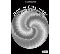 Jean-Michel Jarre L'Aligné des équinoxes - Olivier Houriez - Camion Blanc Eds - broché - Biographie